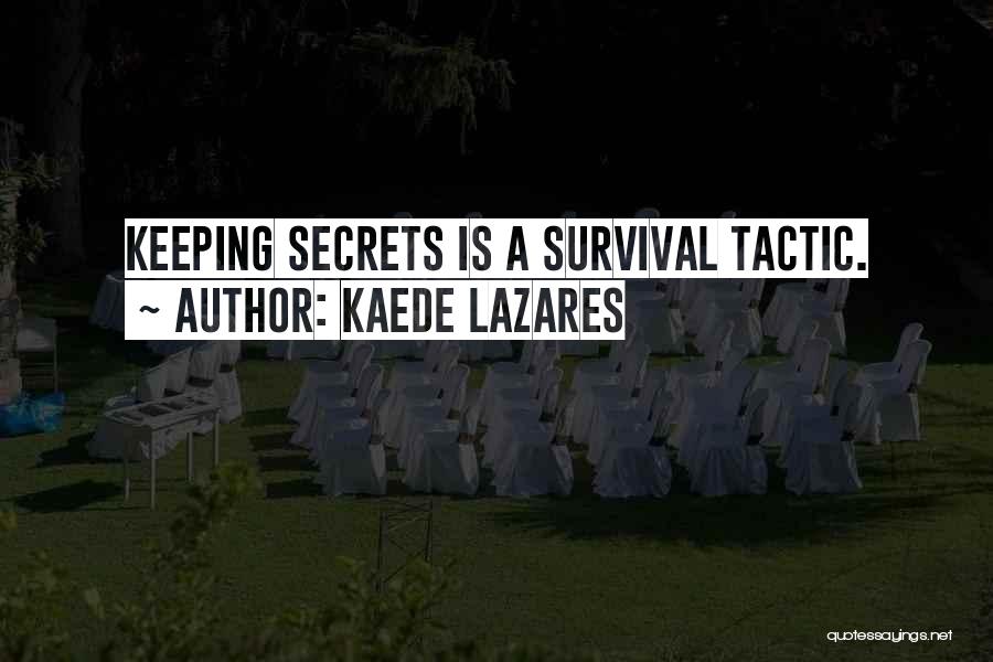 Not Keeping Secrets Quotes By Kaede Lazares