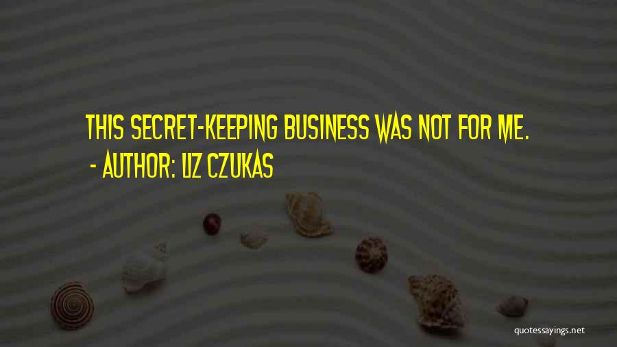 Not Keeping Secrets Quotes By Liz Czukas