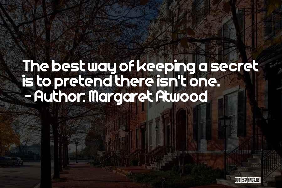 Not Keeping Secrets Quotes By Margaret Atwood