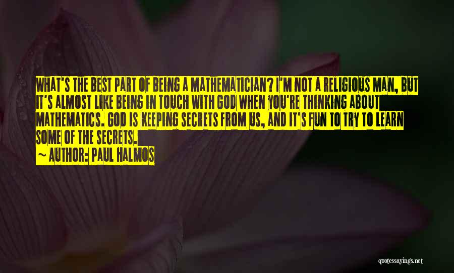 Not Keeping Secrets Quotes By Paul Halmos