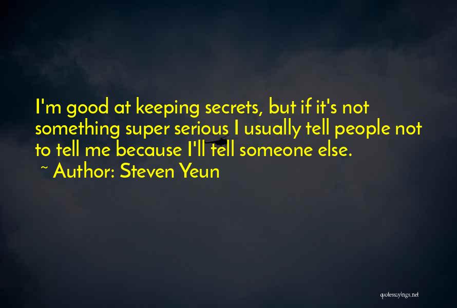 Not Keeping Secrets Quotes By Steven Yeun