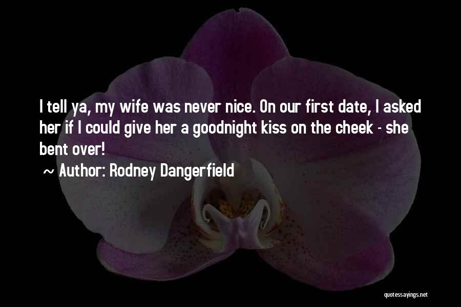 Not Kissing On The First Date Quotes By Rodney Dangerfield