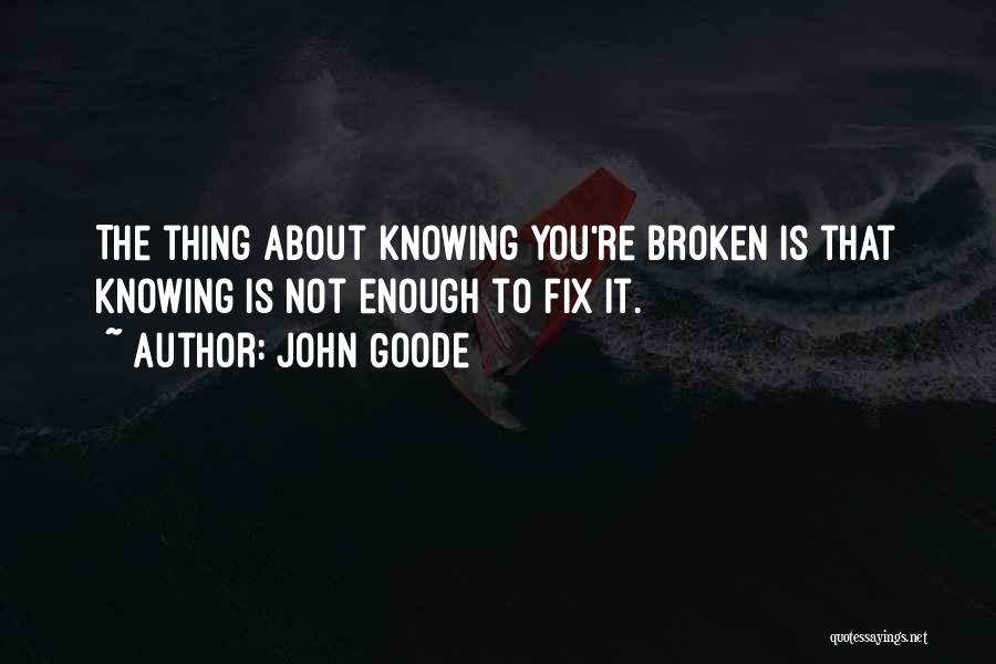 Not Knowing About Yourself Quotes By John Goode