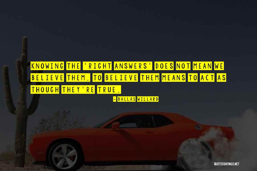 Not Knowing All The Answers Quotes By Dallas Willard Not Knowing All The Answers Quotes By Dallas Willard