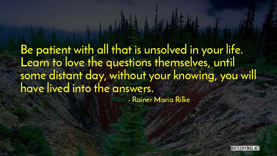 Not Knowing All The Answers Quotes By Rainer Maria Rilke Not Knowing All The Answers Quotes By Rainer Maria Rilke