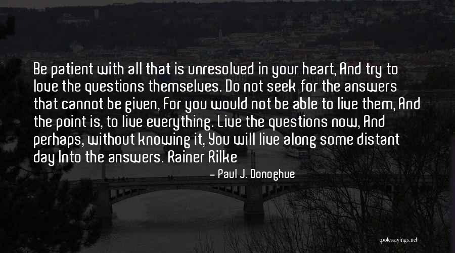 Not Knowing Answers Quotes By Paul J. Donoghue Not Knowing Answers Quotes By Paul J. Donoghue