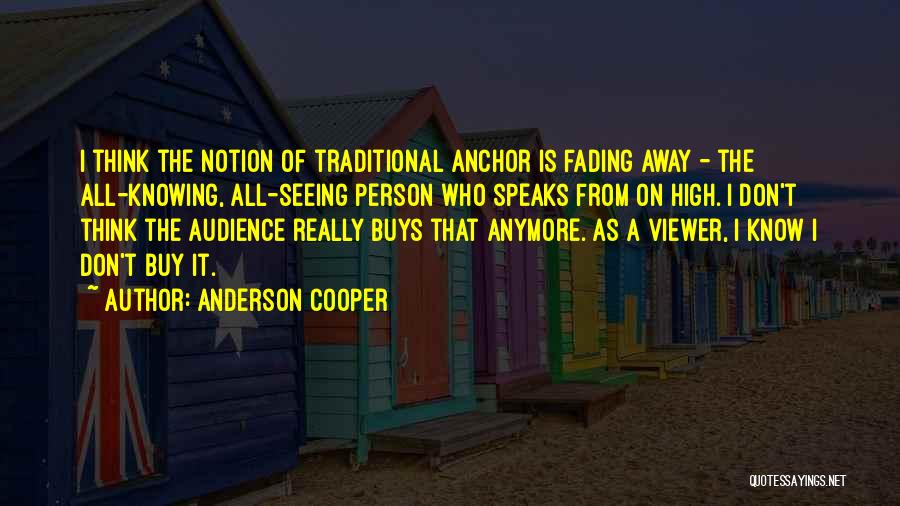 Not Knowing Anymore Quotes By Anderson Cooper