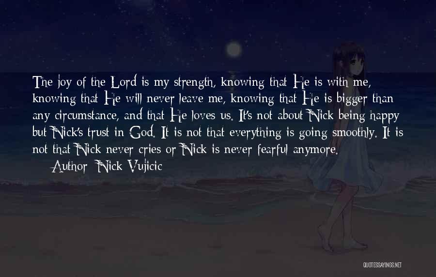 Not Knowing Anymore Quotes By Nick Vujicic