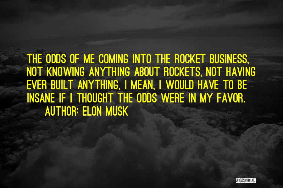 Not Knowing Anything Quotes By Elon Musk