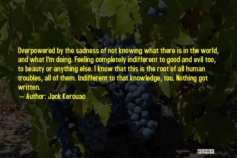 Not Knowing Anything Quotes By Jack Kerouac