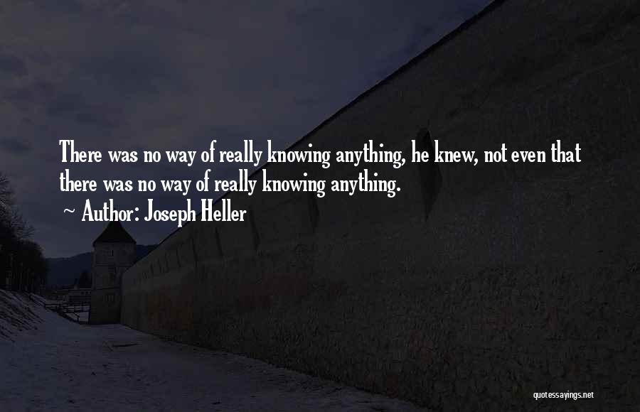 Not Knowing Anything Quotes By Joseph Heller