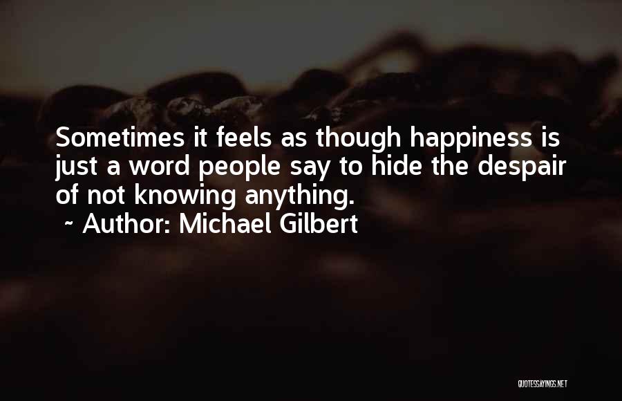 Not Knowing Anything Quotes By Michael Gilbert