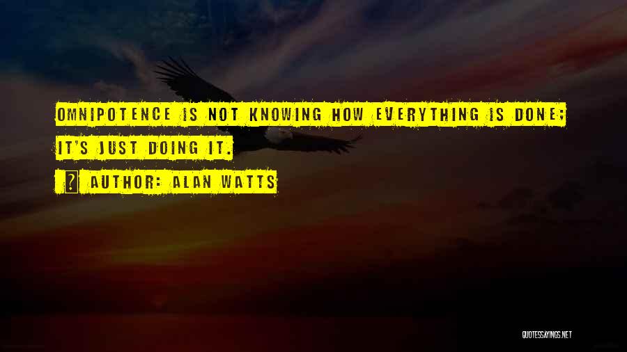 Not Knowing Everything Quotes By Alan Watts