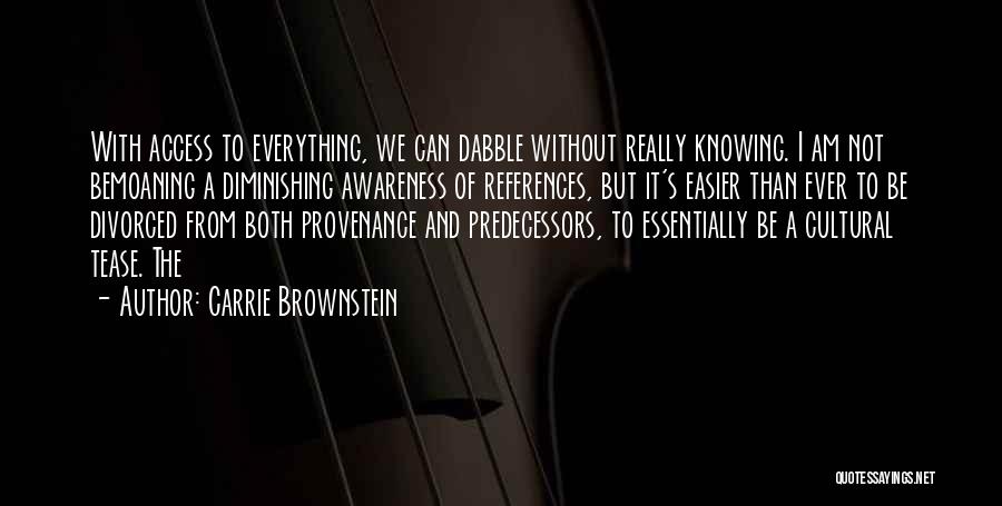 Not Knowing Everything Quotes By Carrie Brownstein