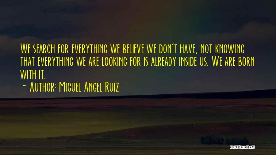 Not Knowing Everything Quotes By Miguel Angel Ruiz