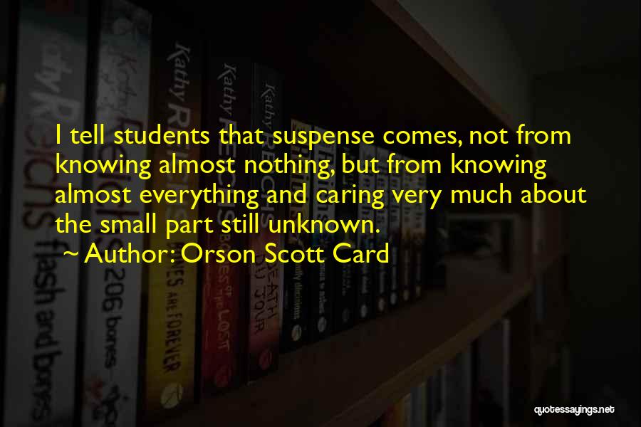 Not Knowing Everything Quotes By Orson Scott Card