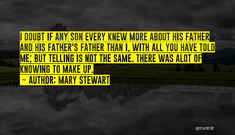 Not Knowing Father Quotes By Mary Stewart