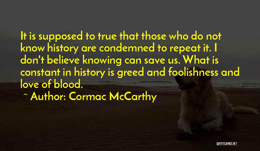 Not Knowing History Quotes By Cormac McCarthy