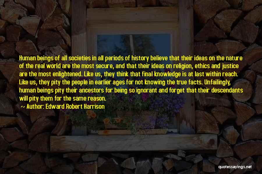 Not Knowing History Quotes By Edward Robert Harrison