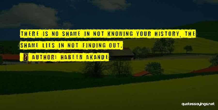 Not Knowing History Quotes By Habeeb Akande