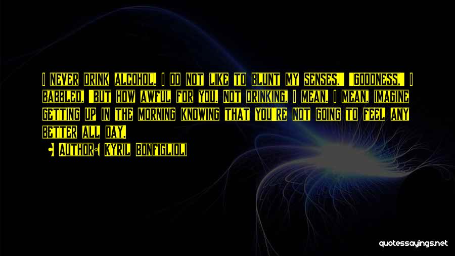 Not Knowing How I Feel Quotes By Kyril Bonfiglioli