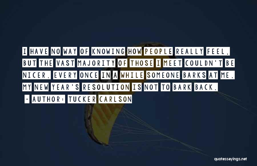 Not Knowing How I Feel Quotes By Tucker Carlson