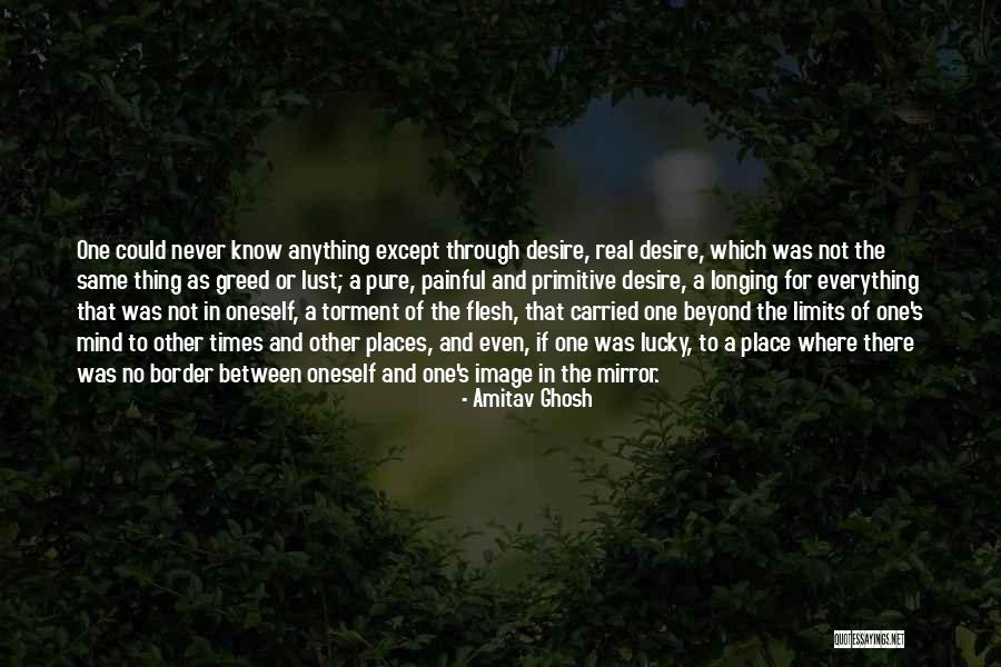 Not Knowing How Lucky You Are Quotes By Amitav Ghosh Not Knowing How Lucky You Are Quotes By Amitav Ghosh