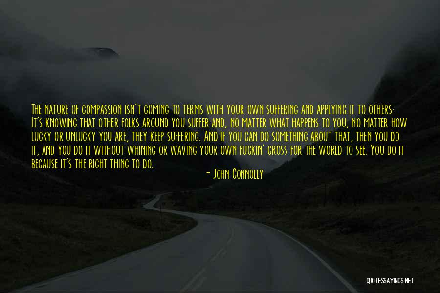 Not Knowing How Lucky You Are Quotes By John Connolly Not Knowing How Lucky You Are Quotes By John Connolly