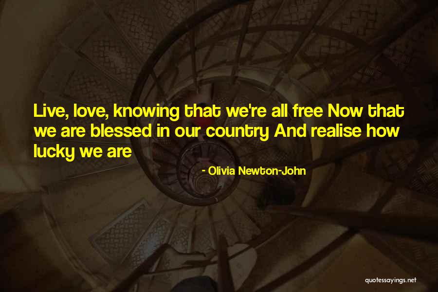 Not Knowing How Lucky You Are Quotes By Olivia Newton-John Not Knowing How Lucky You Are Quotes By Olivia Newton-John