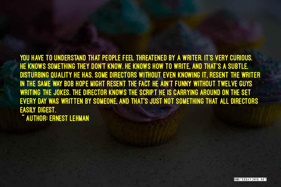 Not Knowing How To Feel Quotes By Ernest Lehman