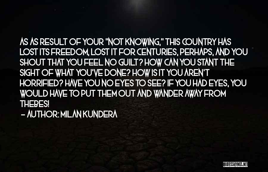 Not Knowing How To Feel Quotes By Milan Kundera