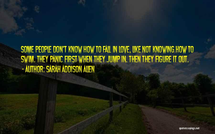 Not Knowing How To Love Quotes By Sarah Addison Allen