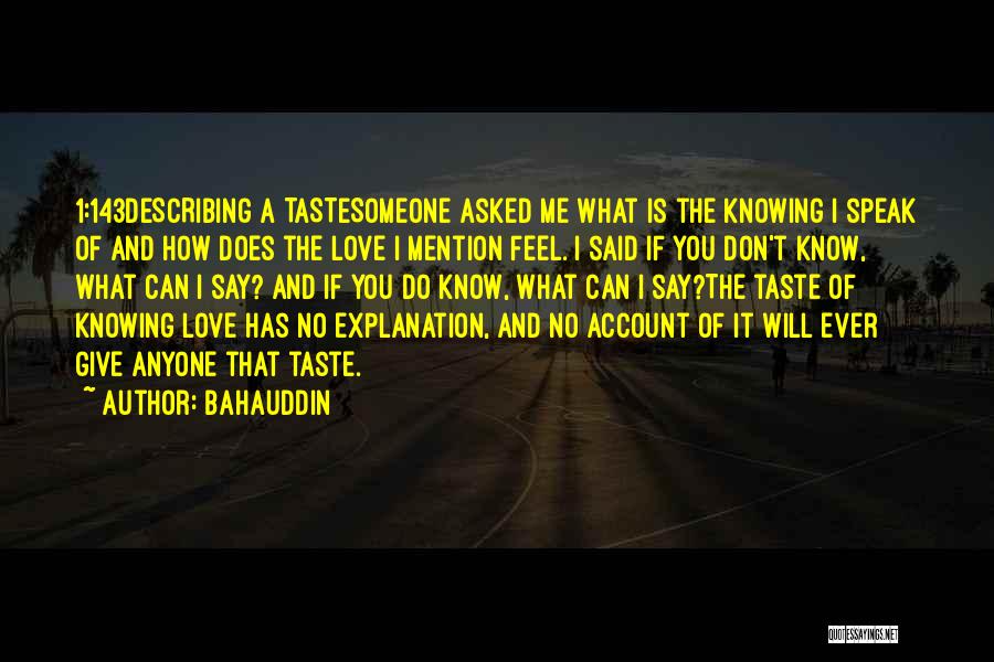 Not Knowing How To Say I Love You Quotes By Bahauddin