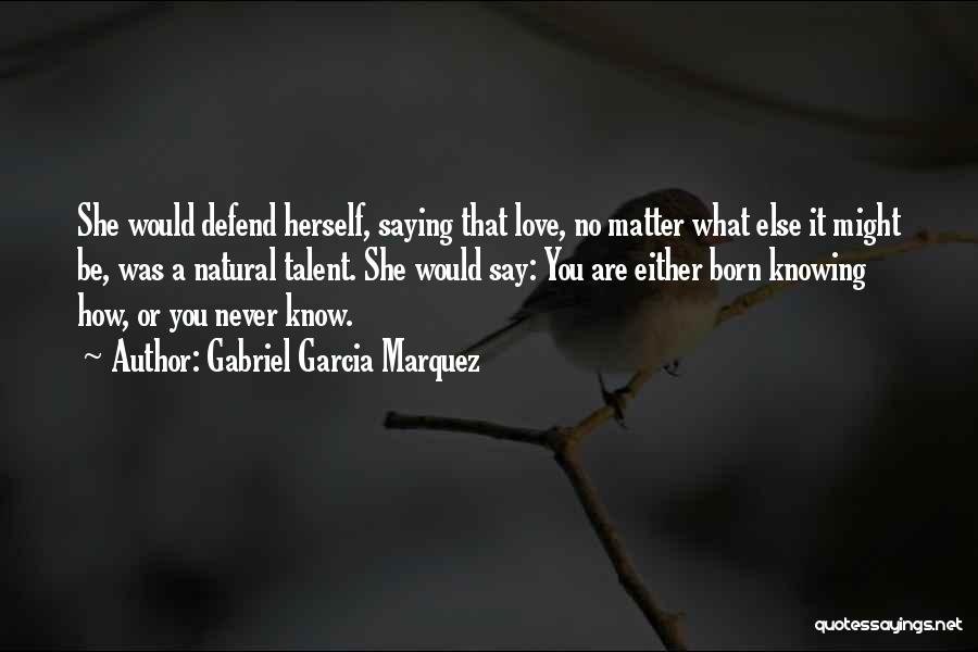 Not Knowing How To Say I Love You Quotes By Gabriel Garcia Marquez