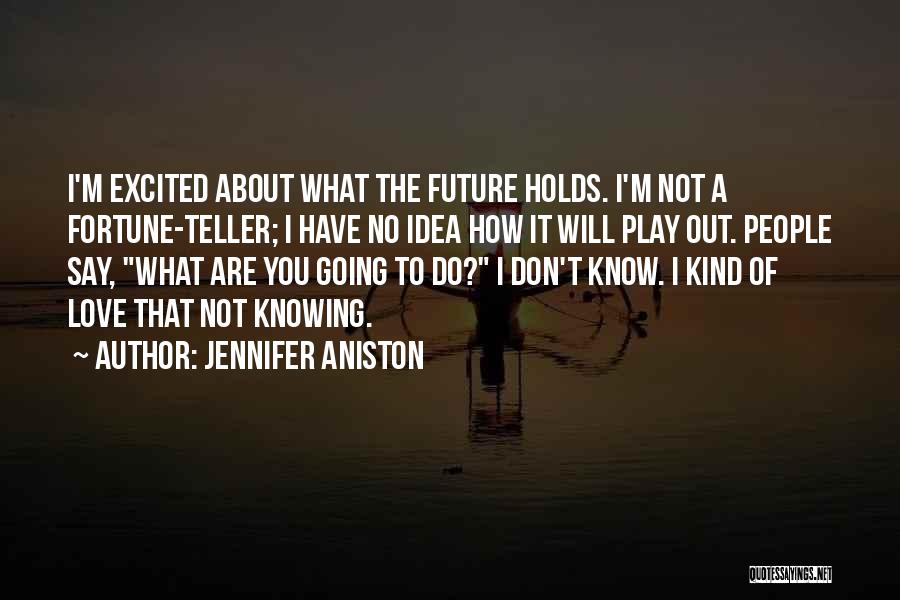 Not Knowing How To Say I Love You Quotes By Jennifer Aniston