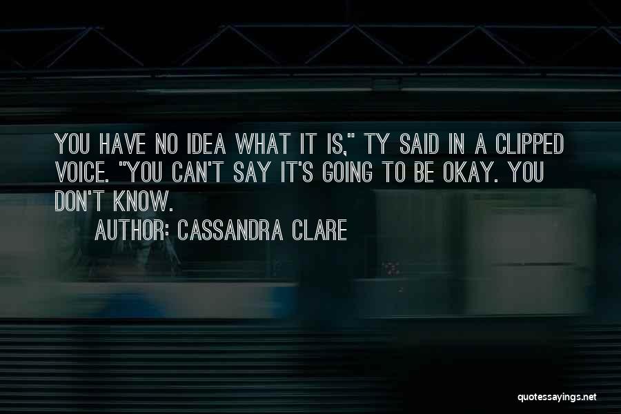 Not Knowing How To Say Something Quotes By Cassandra Clare