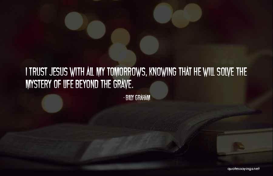 Not Knowing How To Trust Quotes By Billy Graham Not Knowing How To Trust Quotes By Billy Graham