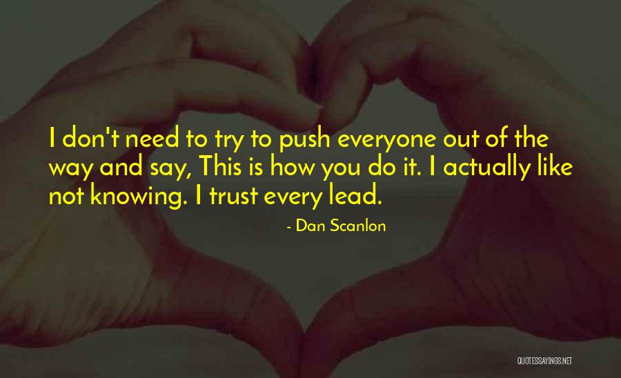 Not Knowing How To Trust Quotes By Dan Scanlon Not Knowing How To Trust Quotes By Dan Scanlon