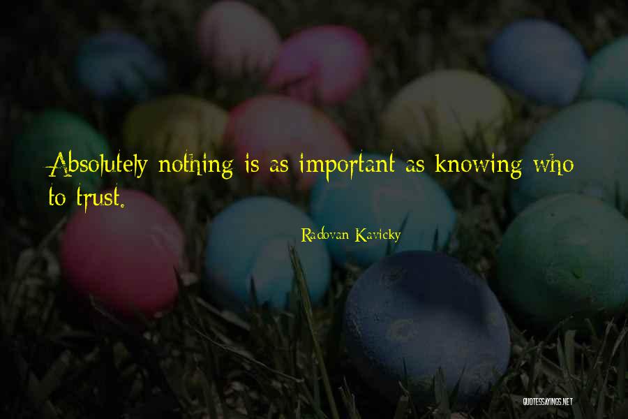 Not Knowing How To Trust Quotes By Radovan Kavicky