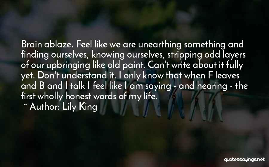 Not Knowing How You Feel About Someone Quotes By Lily King