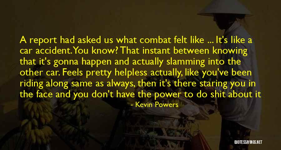 Not Knowing If He Feels The Same Quotes By Kevin Powers Not Knowing If He Feels The Same Quotes By Kevin Powers