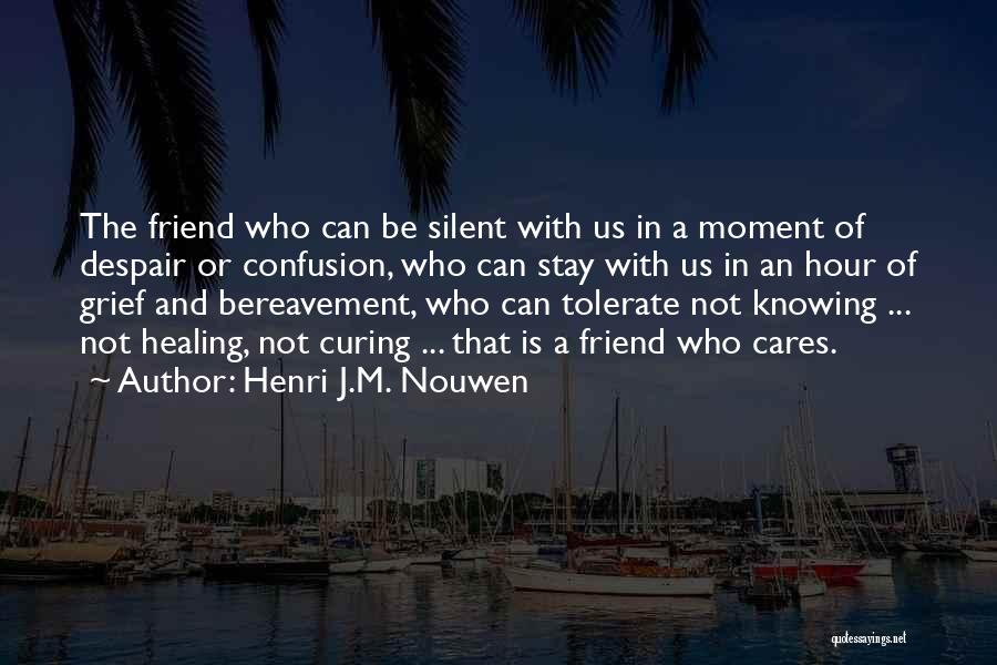 Not Knowing If Someone Cares Quotes By Henri J.M. Nouwen