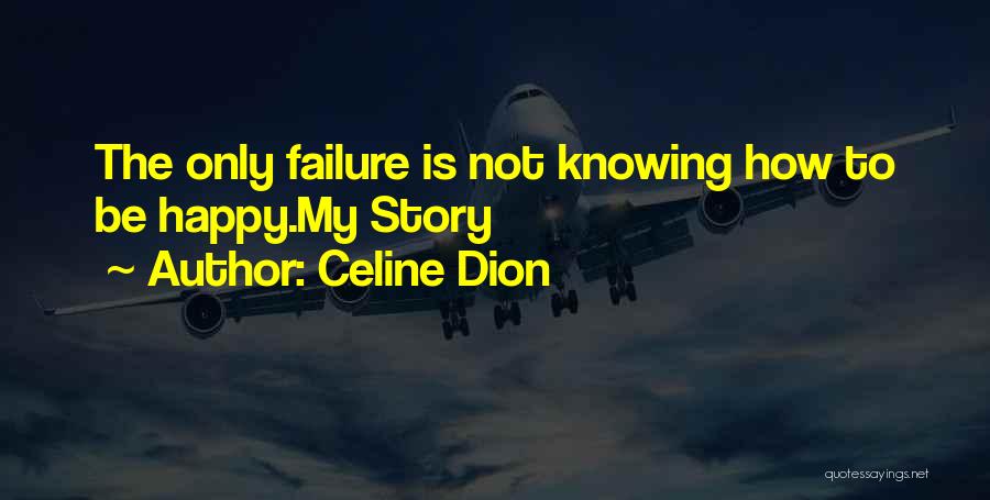 Not Knowing If You're Happy Quotes By Celine Dion