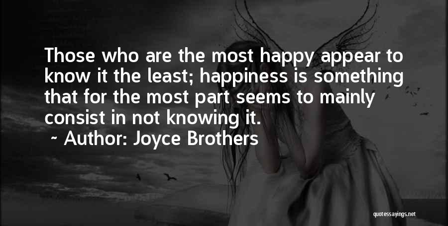 Not Knowing If You're Happy Quotes By Joyce Brothers