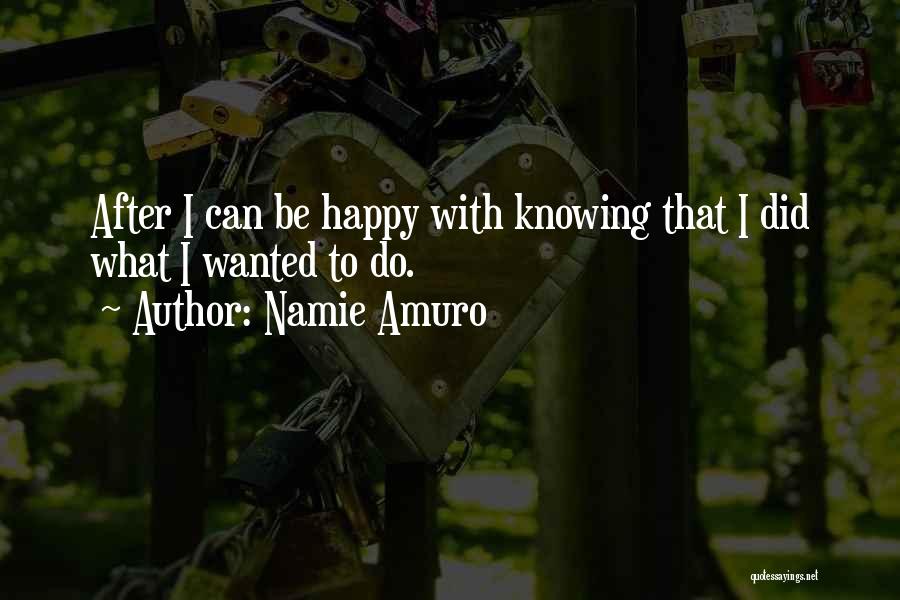 Not Knowing If You're Happy Quotes By Namie Amuro