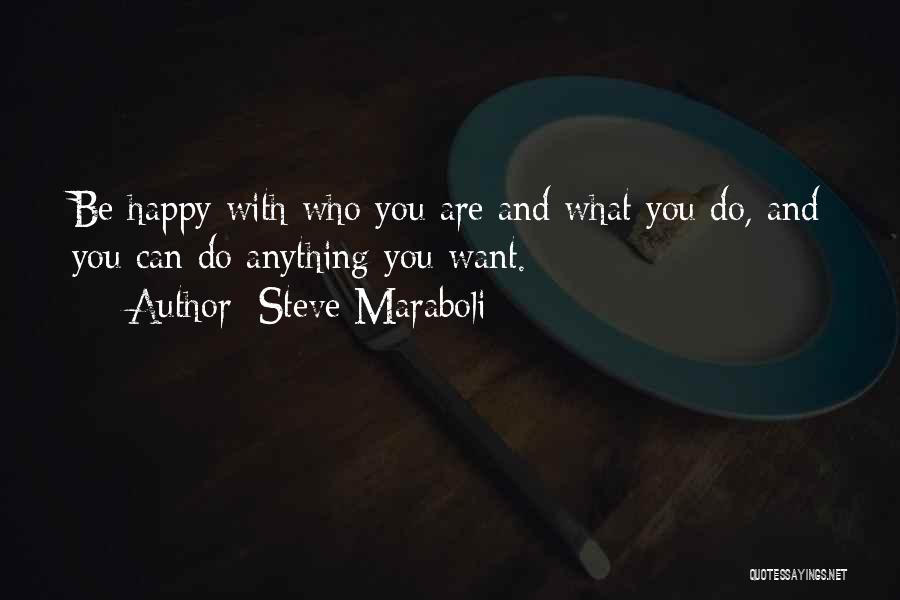 Not Knowing If You're Happy Quotes By Steve Maraboli
