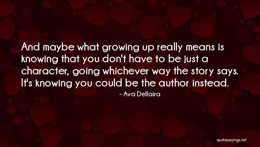 Not Knowing My Story Quotes By Ava Dellaira Not Knowing My Story Quotes By Ava Dellaira