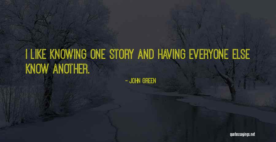 Not Knowing My Story Quotes By John Green Not Knowing My Story Quotes By John Green