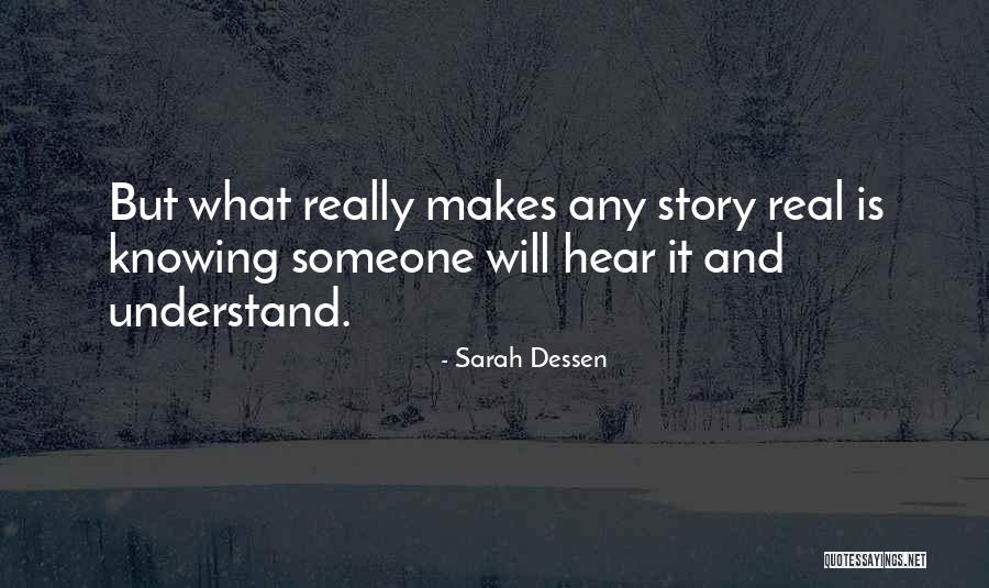 Not Knowing My Story Quotes By Sarah Dessen Not Knowing My Story Quotes By Sarah Dessen