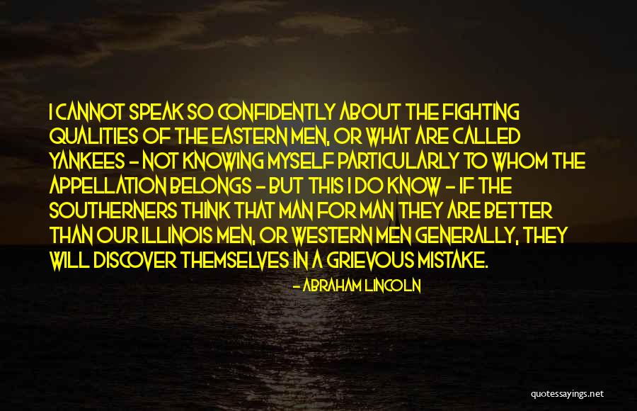 Not Knowing Myself Quotes By Abraham Lincoln Not Knowing Myself Quotes By Abraham Lincoln